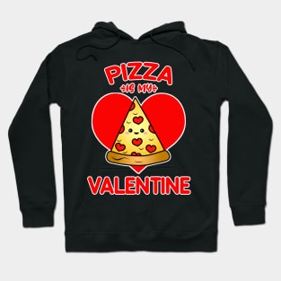 Pizza Is My Valentine Hoodie